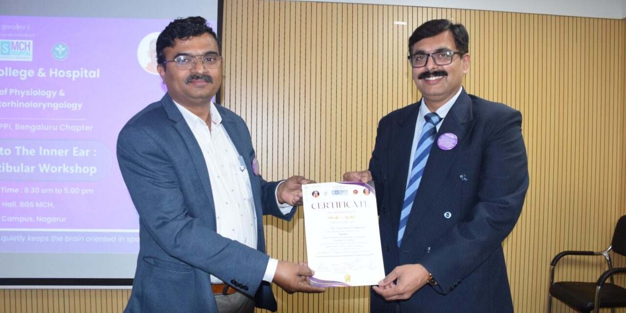 Time To Listen to The Inner ear – A practical Vestibular workshop at BGS Medical College and Hospital, Nagaruru