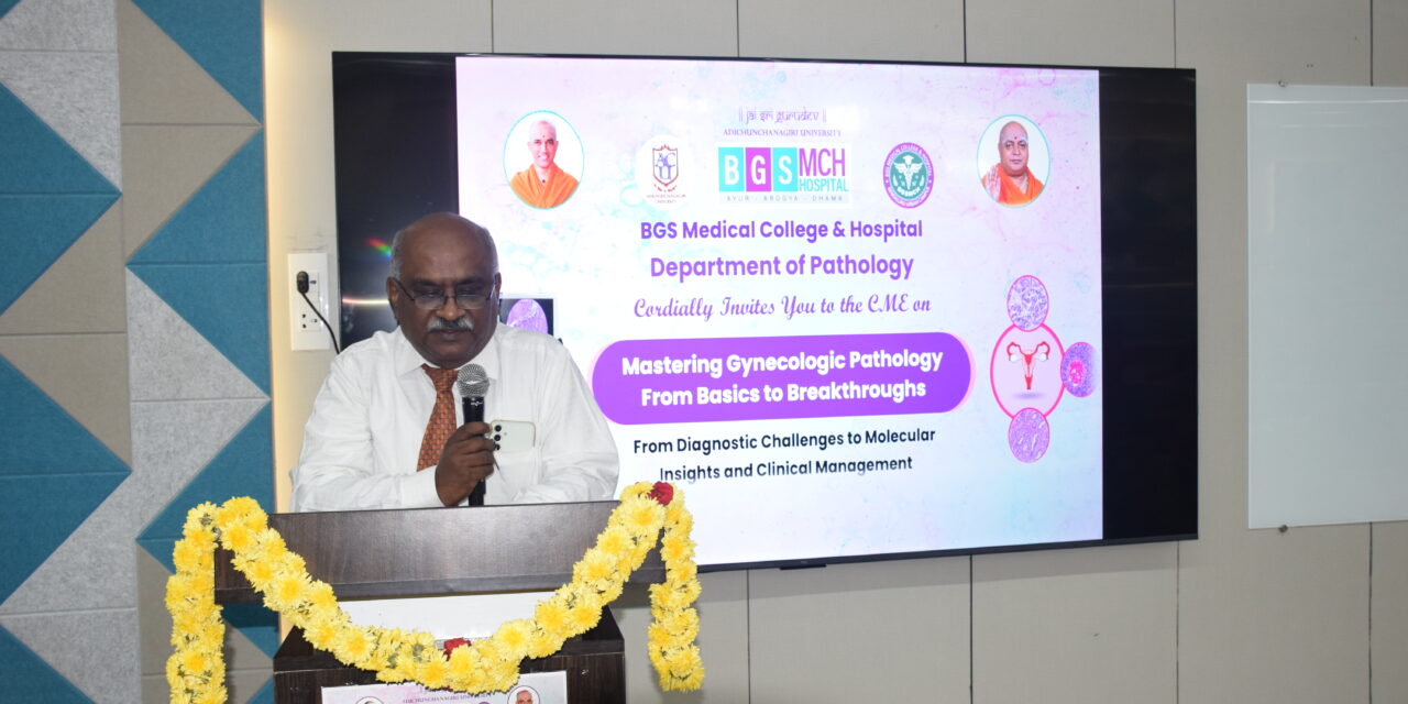 Mastering Gynecologic Pathology From Basics to Breakthroughs at BGS Medical College and Hospital, Nagarur