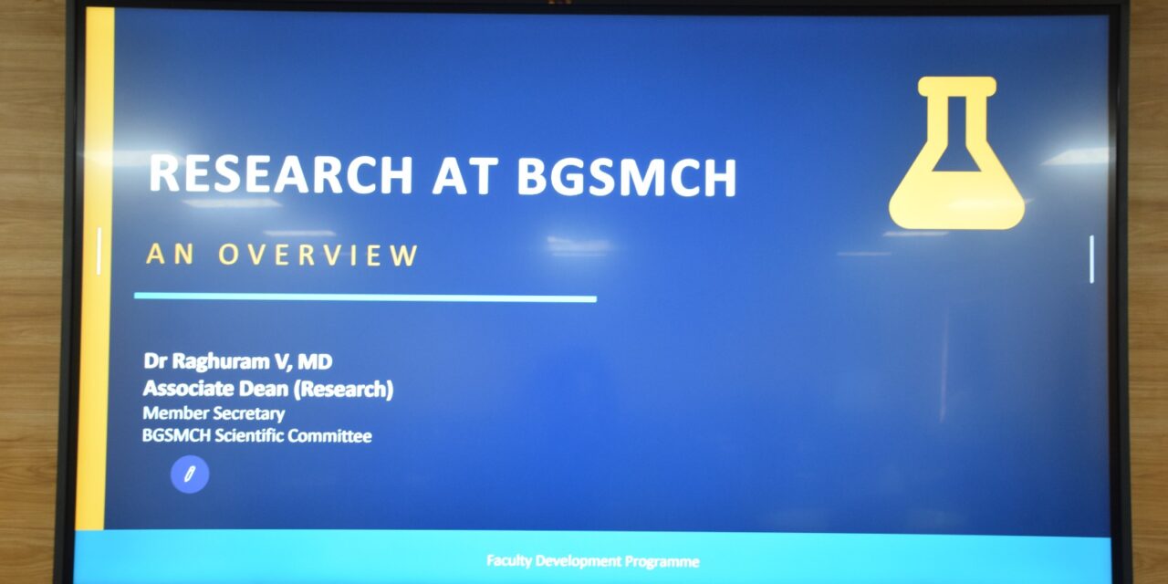 Faculty Development Program on Research at BGSMCH – An Overview at BGS Medical College and Hospital, Nagaruru