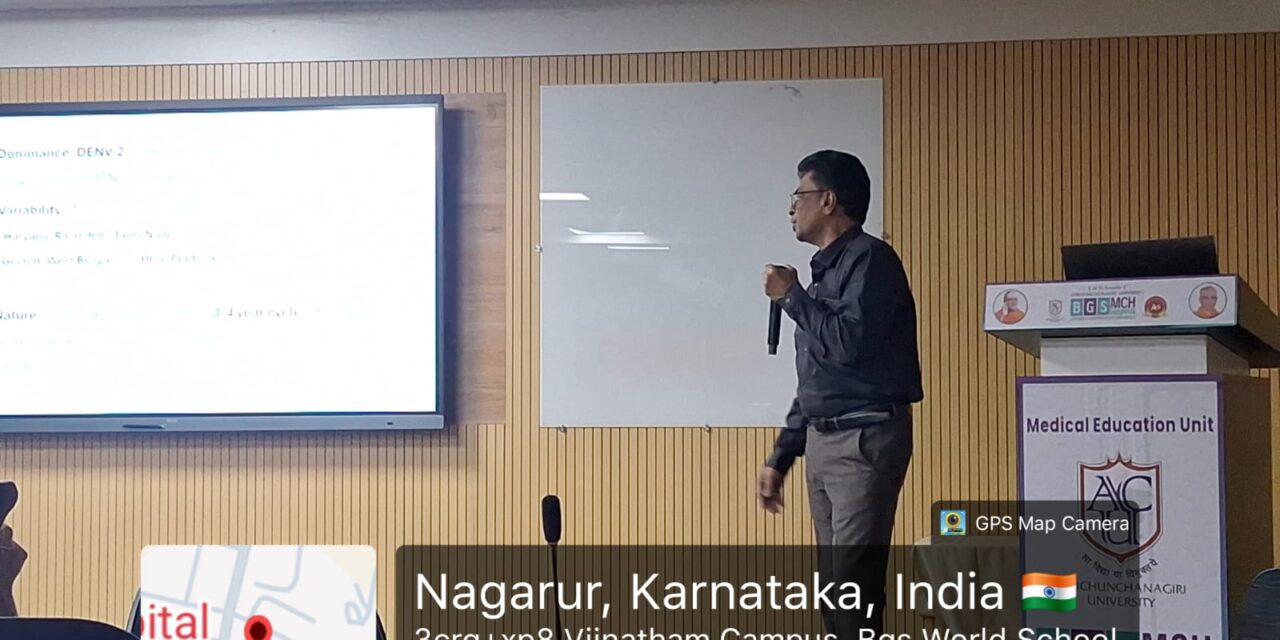 Faculty Development Programme on Emerging Dengue Vaccine Pipelines at BGS Medical College and Hospital, Nagaruru