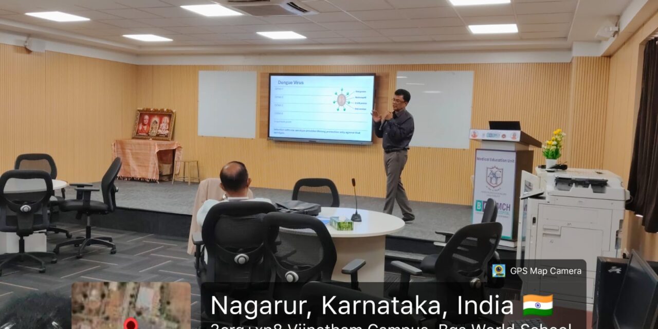 Faculty Development Programme on Emerging Dengue Vaccine Pipelines at BGS Medical College and Hospital, Nagaruru